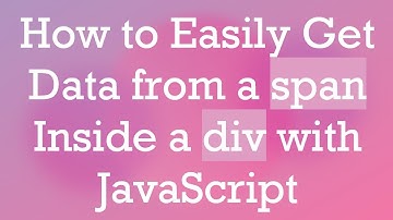 How to Easily Get Data from a span Inside a div with JavaScript