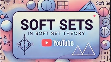SOFT SETS COMPLE | FUNDAMENTAL OF SOFT SETS | EXAMPLES