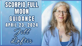 🌕Full Moon in Scorpio Guidance Apr 23, 2024 with Jill Loftis of Nuit Astrology