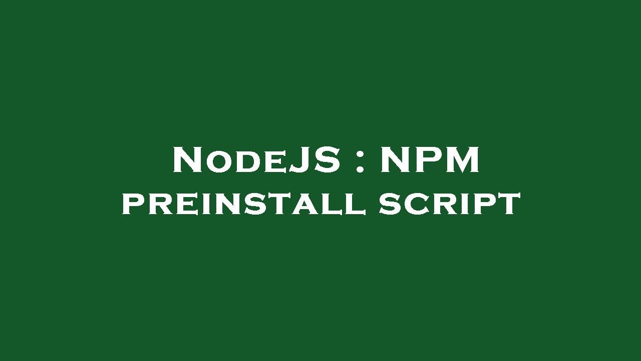 NodeJS : NPM preinstall script - YouTube