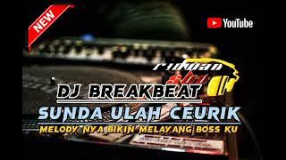 DJ SUNDA ULAH CEURIK | | BREAKBEAT | | FULL BASS | | MELODY NYA BIKIN MELAYANG BOSQUE