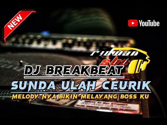 DJ SUNDA ULAH CEURIK | | BREAKBEAT | | FULL BASS | | MELODY NYA BIKIN MELAYANG BOSQUE class=