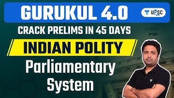 Parliamentary System | Indian Polity | Gurukul 4.0 | UPSC CSE 2023 | Abhishek Ranjan