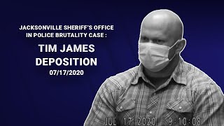 Depositions of Jacksonville Sheriff's Office in Police Brutality Case: JSO Officer Tim James