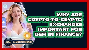 Why Are Crypto-to-crypto Exchanges Important For DeFi In Finance? - All About Crypto Exchanges