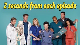 2 seconds from each episode of Scrubs