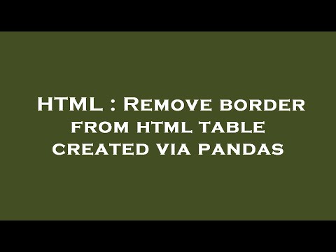 HTML : Remove border from html table created via pandas