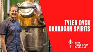 Post Shift Shot #74 Special Edition - Tyler Dyck of Okanagan Spirits and Craft Distillers Guild