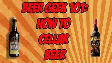 How To cellar Beer : Beer Geek 101 | Beer Geek Nation Craft Beer Reviews