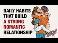 15 Daily Habits To Build A Strong Romantic Relationship