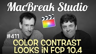 MacBreak Studio Ep 411: Creating Color Contrast Looks in FCPX