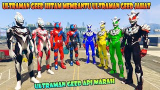 ULTRAMAN GEED HITAM MEMBANTU ULTRAMAN GEED JAHAT! GTA 5 MODS ULTRAMAN!