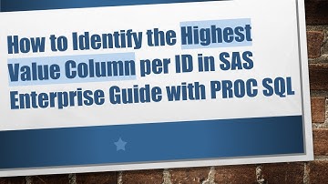 How to Identify the Highest Value Column per ID in SAS Enterprise Guide with PROC SQL