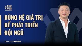 Dùng hệ giá trị để phát triển đội ngũ| Nguyễn Khắc Nguyện, Phó Tổng Giám đốc ACB| #TQKS 64