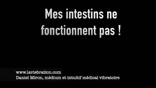 Mes intestins ne fonctionnent pas bien ?