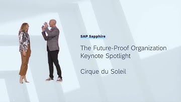 The Future-Proof Organization: Cirque de Soleil | SAP Sapphire 2023