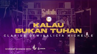 Download lagu SELAH WORSHIP : KALAU BUKAN TUHAN || CLARISA DEWI & ALICIA MICHELLE