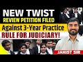 New Twist: Review Petition Filed Against 3-Year Practice Rule for Judiciary | Janist Sir