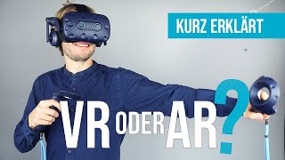 VR oder AR? Der Unterschied zwischen Augmented Reality (AR) und Virtual Reality (VR) | Kurz erklärt