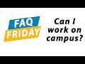 FAQ Fridays: Can I work on-campus?