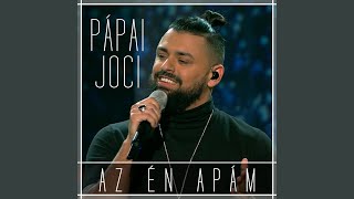 Video thumbnail of "Pápai Joci - Az Én Apám (ESC Version)"