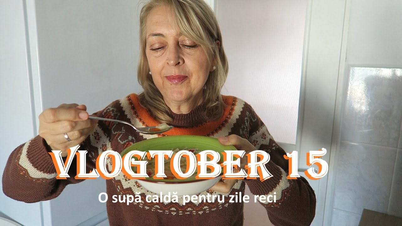 Vlogtober 15/ O supa calda pentru zile reci
