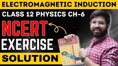 NCERT Solution Electromagnetic Induction ||NCERT Exercise Solution Chapter 6 Class 12 Physics