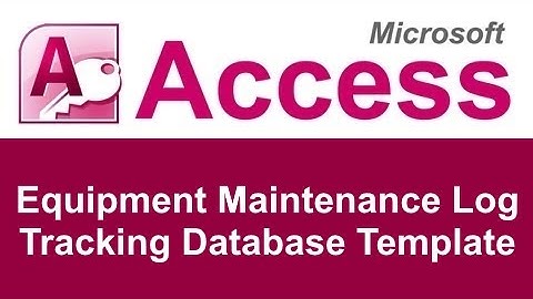 Microsoft Access Equipment Maintenance Log Tracking Database Template