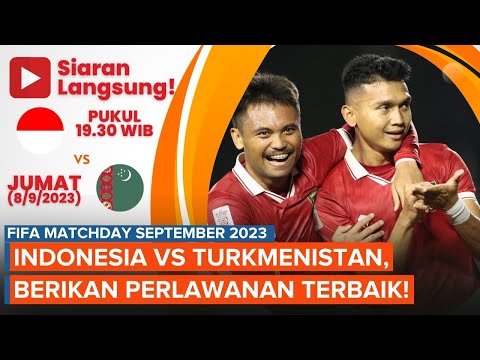 Jadwal Siaran Langsung Indonesia Vs Turkmenistan di FIFA Matchday, Cari Poin Dongkrak Peringkat