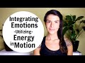 Integrating Emotion - Utilizing Energy in Motion