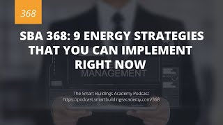 SBA 368: 9 Energy Management Strategies You Can Implement Right Now