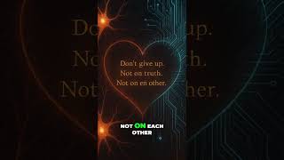 Dont Give Up A Powerful Message For Humanitys Future