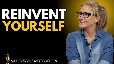 Reinvent Yourself: Let Go of PastMistakes & Create a New Version of You -Mel Robbins Motivation