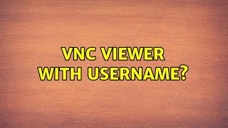 VNC Viewer with Username? (2 Solutions!!)