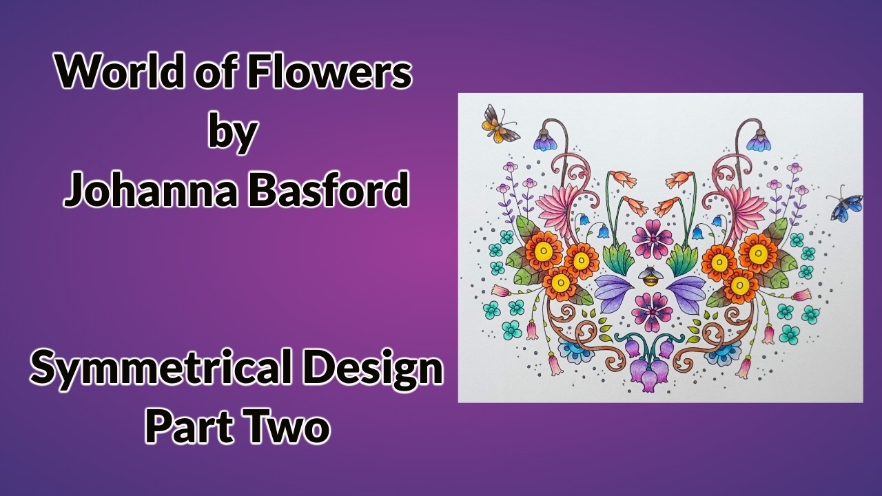 World of Flowers by Johanna Basford - Symmetrical Design (Part 2