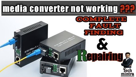 media converter repairing comman faults in media converter how to repair a faulty media converter