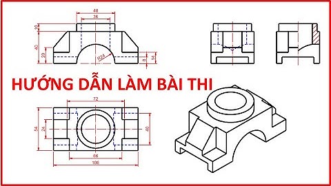 Giải đề thi 17 | Vẽ kỹ thuật - Vẽ hình chiếu Trục đo, Hình chiếu thứ 3 ( Hình chiếu cạnh )