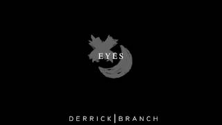 Derrick Branch - Eyes Audio