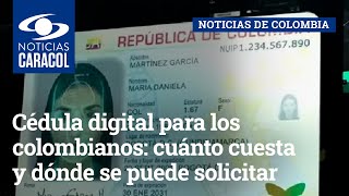 Cédula digital para los colombianos: cuánto cuesta y dónde se puede solicitar