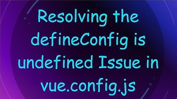 Resolving the defineConfig is undefined Issue in vue.config.js