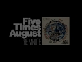"The Minute" by Five Times August