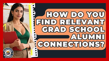 How Do You Find Relevant Grad School Alumni Connections? - Grad School Mindset