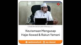 Keutamaan Mengusap Hajar Aswad dan Rukun Yamani