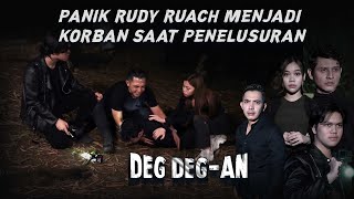 Panik Rudy Ruach Menjadi Korban Saat Penelusuran - DEGDEGAN