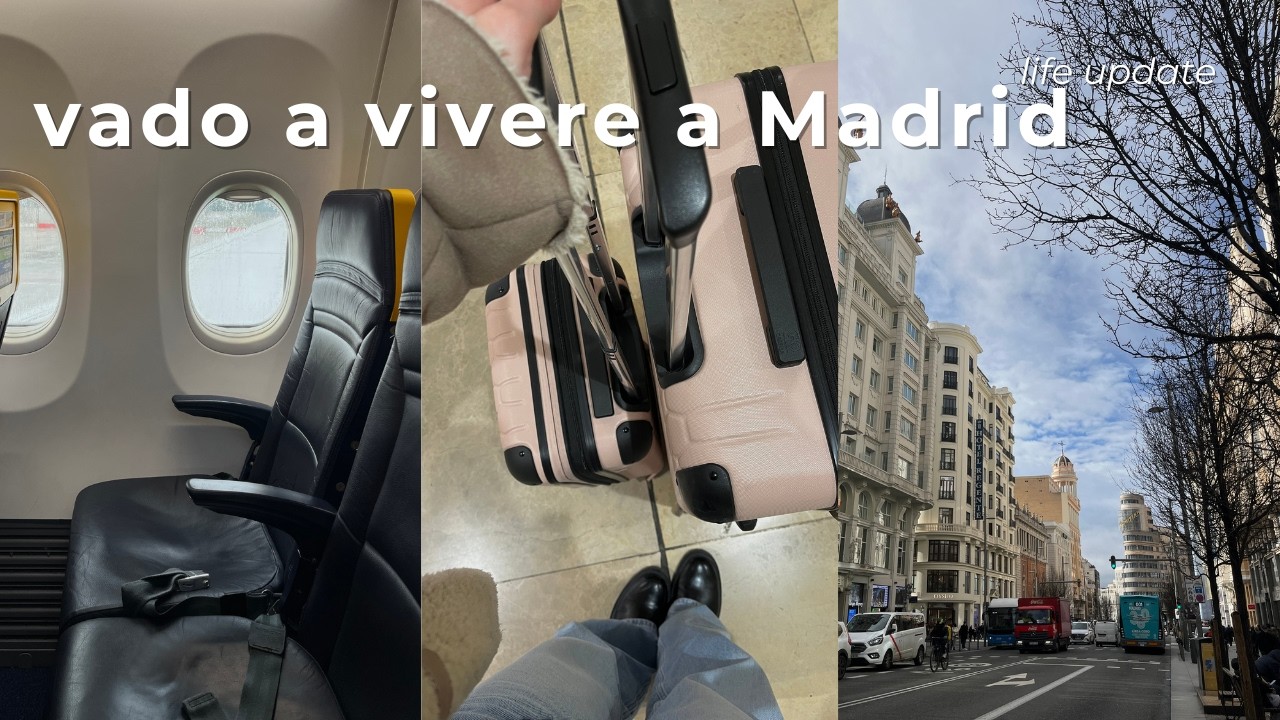 sono andata a vivere a Madrid | life update