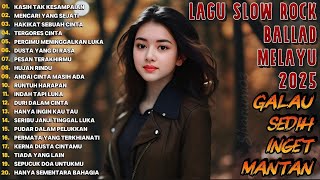 Download Lagu LAGU SLOW ROCK 😭 | LAGU SEDIH PATAH HATI 💔 BALLAD MELAYU TERBARU 2025 – Kasih Tak Kesampaian MP3