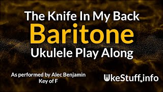 ukeplayalongs: The Knife In My Back - Alec Benjamin - Baritone - Key of F