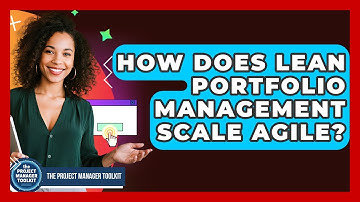 How Does Lean Portfolio Management Scale Agile? - The Project Manager Toolkit