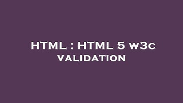 HTML : HTML 5 w3c validation