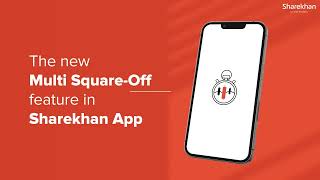 How to Multi Square-Off in Trading through the Sharekhan App | Sharekhan App Features screenshot 4